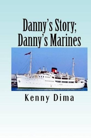 Danny's Story; Danny's Marines by Kenny Dima 9781515263920