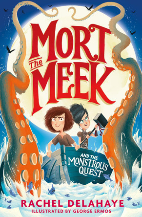 Mort the Meek: The Monstrous Quest by Rachel Delahaye