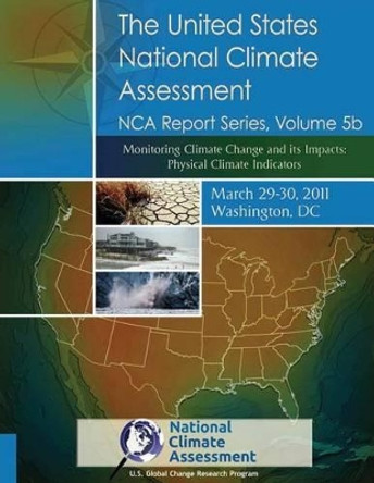 Monitoring Climate Change and its Impacts: Physical Climate Indicators: NCA Report Series, Volume 5b by National Climate Assessment 9781511791304