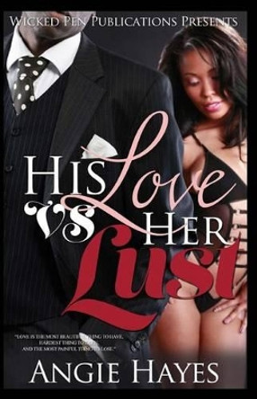 His Love VS Her Lust by Angie Hayes 9781512067415