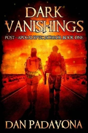 Dark Vanishings: Post-Apocalyptic Horror: Book 1 by Daniel Padavona 9781512140576