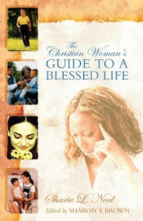 The Christian Woman's Guide to a Blessed Life by Sharie L Neal 9781683148784