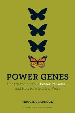 Power Genes: Understanding Your Power Persona--and How to Wield It at Work by Maggie Craddock