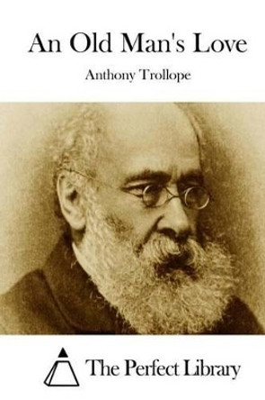 An Old Man's Love by Anthony Trollope 9781512160741