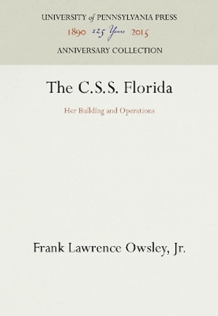 The C.S.S. Florida: Her Building and Operations by Frank Lawrence Owsley 9781512805123