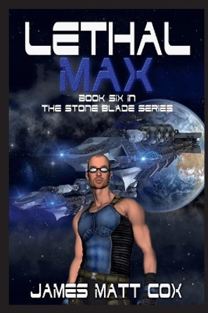 Lethal Max by James Matt Cox 9781514154007