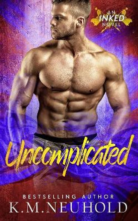 Uncomplicated by K M Neuhold 9781798952597