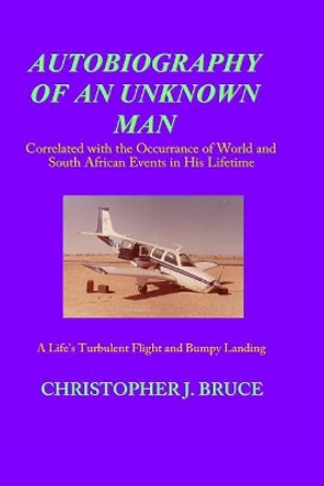 Autobiography of an Unknown Man by Christopher J Bruce 9781514747513