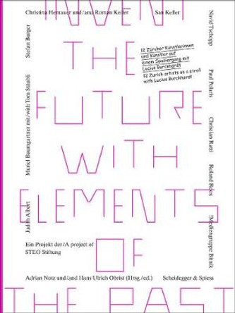 Invent the Future with Elements of the Past: 12 Zurich Artists on a Stroll with Lucius Burckhardt by Adrian Notz