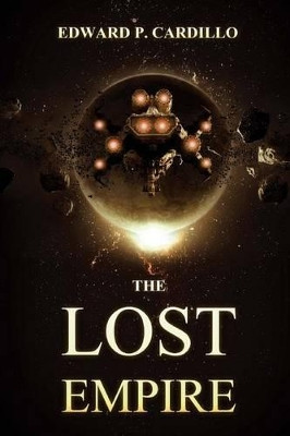 The Lost Empire by Edward P Cardillo 9781925493306