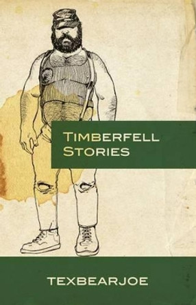 Timberfell Stories by Texbearjoe 9781517654351