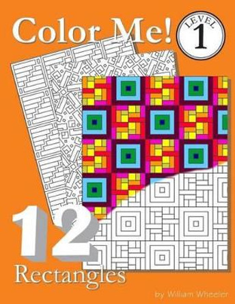 Color Me! Rectangles by William C Wheeler 9781514690192