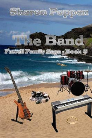 The Band: Farrell Family Saga - Book 6 by Sharon Poppen 9781517603946