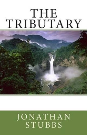 The Tributary by Jonathan Stubbs 9781484882665