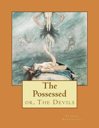 The Possessed: or, The Devils by Constance Garnett 9781512065350