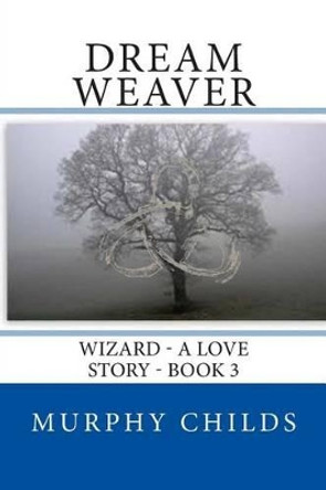 Dream Weaver by Murphy Childs 9781494298685