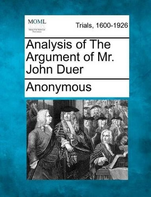 Analysis of the Argument of Mr. John Duer by Anonymous 9781275765979