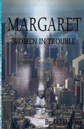 Margaret: Women in Trouble Series by LC Devine 9781539969037