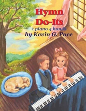 Hymn Do-Its: 1 Piano 4 Hands by Kevin G Pace 9781477515778