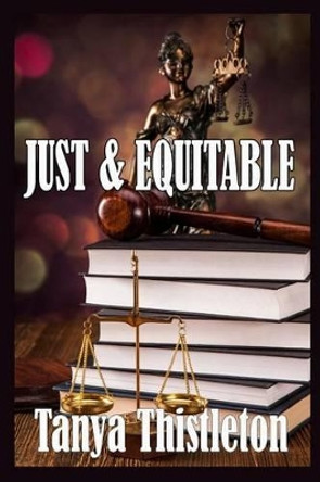 JUST and EQUITABLE by Tanya Thistleton 9781481967778