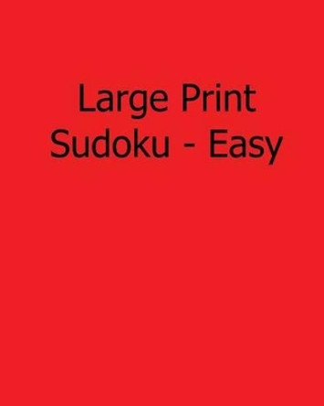 Large Print Sudoku - Easy: Easy to Read, Large Grid Sudoku Puzzles by Jennifer Jones 9781482500707