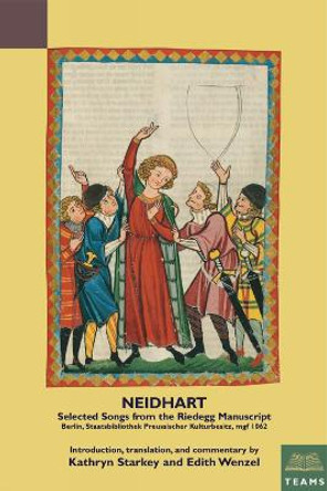 Neidhart: Selected Songs from the Riedegg Manuscript: Berlin, Staatsbibliothek Preussischer Kulturbesitz, mgf 1062 by Kathryn Starkey