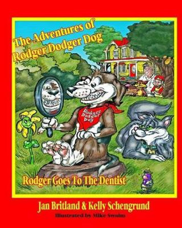 The Adventures of Rodger Dodger Dog: Rodger Goes To The Dentist by Mike Swaim 9781483961842