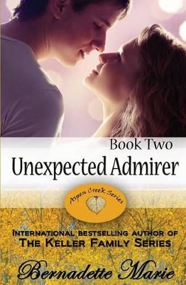 Unexpected Admirer by Bernadette Marie 9781631120251