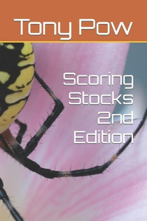 Scoring Stocks 2nd Edition by Tony Pow 9781517412876