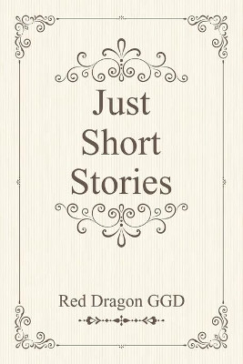 Just Short Stories by Red Dragon Ggd 9781543475456