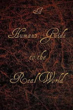 A Human's Guide to the Real World by Eden Elsworth 9781532807046