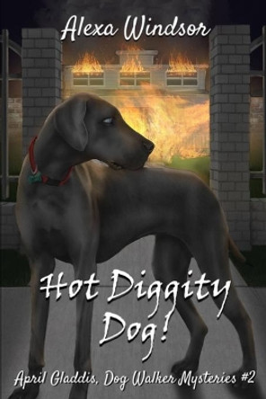 Hot Diggity Dog! by Alexa Windsor 9781521448335