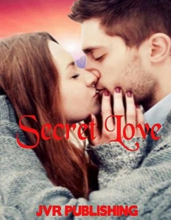 Secret Love: New Adult Contemporary Romance by Jvr Publishing 9781533047281