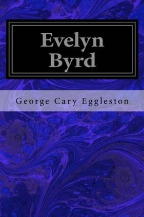 Evelyn Byrd by George Cary Eggleston 9781533446305