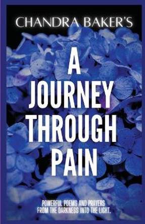 A Journey Through Pain by Chandra Baker 9781716297533