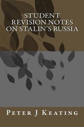 Student Revision notes on Stalin's Russia by Peter Keating 9781499268553