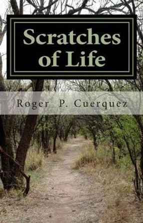 Scratches of Life: A compilation of English Poetries by Roger P Cuerquez 9781494977696