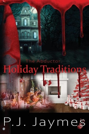 The Abductor: Holiday Traditions by Atlantis Blake 9781699712399