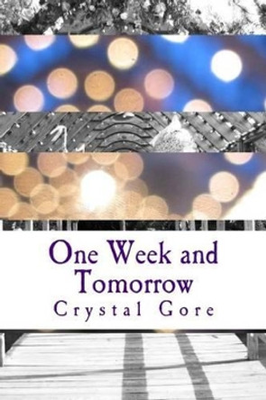 One Week and Tomorrow by Crystal Allison Gore 9781500288310