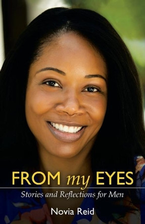 From My Eyes: Stories and Reflections for Men by Novia Reid 9781664218321