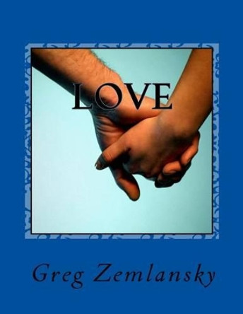 Love by Greg Zemlansky 9781500242008