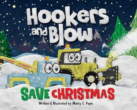 Hookers and Blow Save Christmas by Munty C Pepin 9781777225100