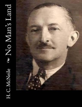 No Man's Land by H C McNeile 9781517126834