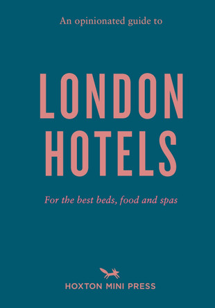 An Opinionated Guide To London Hotels by Gina Jackson 9781914314360