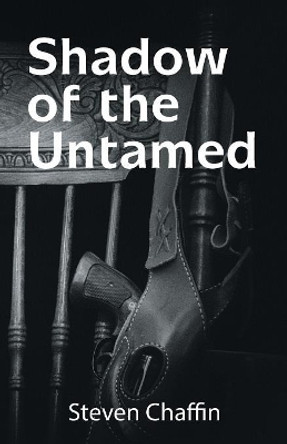 Shadow of the Untamed by Steven Chaffin 9781532077975