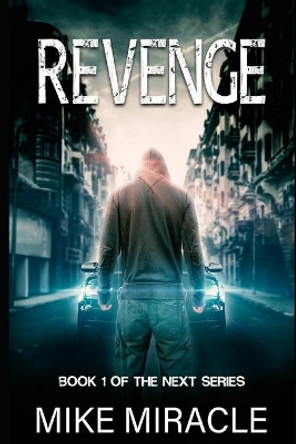 Revenge: Book 1 of The Next Series by Mike Miracle 9781790166688