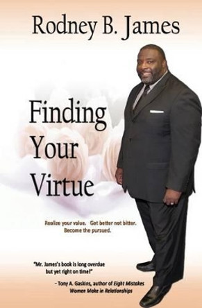 Finding Your Virtue by Rodney B James 9781937705138