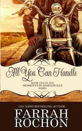 All You Can Handle by Farrah Rochon 9781938125218