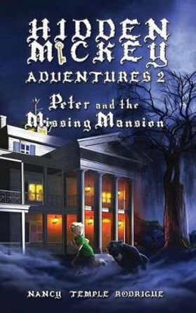 Hidden Mickey Adventures 2: Peter and the Missing Mansion by Nancy Temple Rodrigue 9781938319198