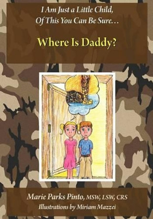 Where Is Daddy? by Marie Parks Pinto 9781938812064